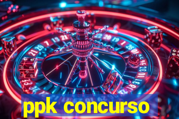 ppk concurso